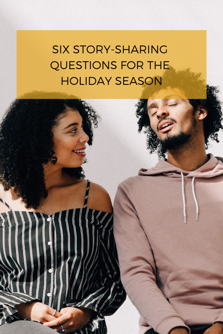 How well do we really know each other – our past struggles, fears, hopes and dreams? These six story-sharing questions will spark meaningful conversations and help us connect to friends and family more deeply.