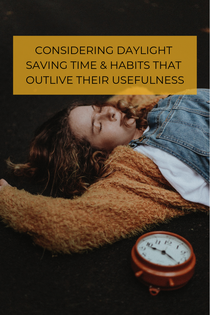 While debunking the myths around daylight saving time, writer Molly Page considers other habits that outlive their usefulness.